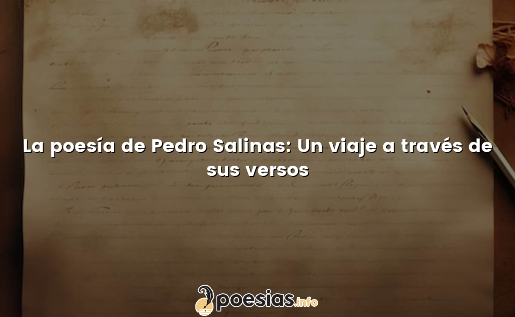 La poesía de Pedro Salinas: Un viaje a través de sus versos